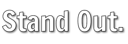Stand Out. Stand Out.