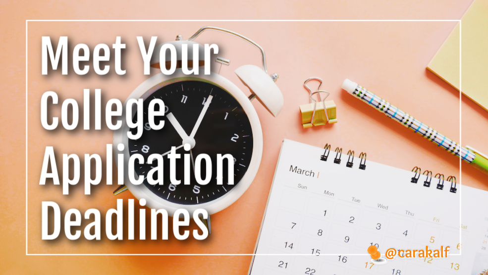 Meeting Your College Admissions Deadlines 2022 – 2023